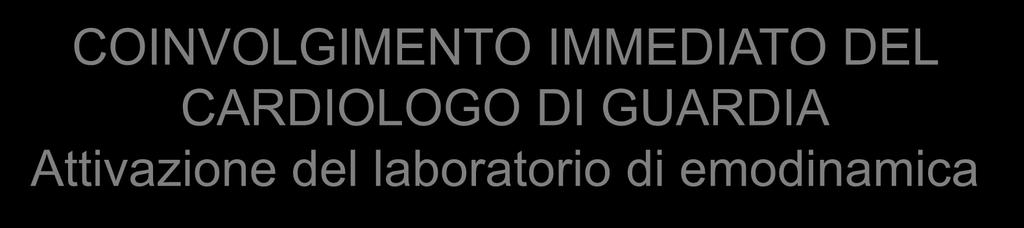 interpretabile con dolore tipico persistente Instabilità emodinamica correlabile a possibile STEMI SCA-STEMI