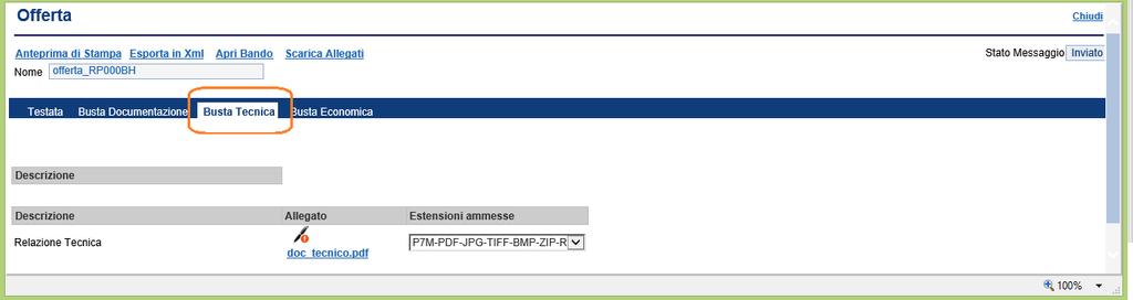 Dalla sezione VALUTAZIONE della PDA, per ciascuna offerta, seguendo l ordine di arrivo (la prima della lista è la prima arrivata) è necessario procedere con la verifica della BUSTA TECNICA.