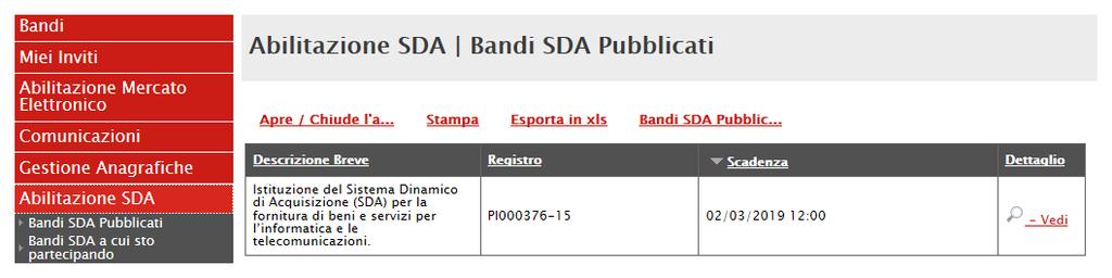 1.1 Bandi SDA Pubblicati Per accedere alla funzione Bandi SDA Pubblicati, cliccare sul gruppo funzionale Abilitazioni SDA, presente nel menù verticale di sinistra dell Area riservata, e quindi sull