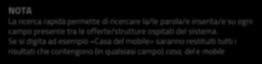 Se si digita ad esempio «Casa del mobile» saranno restituiti tutti i risultati che contengono (in qualsiasi campo)