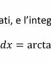 Il denominatore è e ha Δ 8 9 > 0. Cerchiamo le soluzioni dell equazione 0, esse sono e. Ricordiamo che per i trinomi di secondo grado ( ( dove e sono le soluzioni dell equazione. Nel nostro caso ( (.