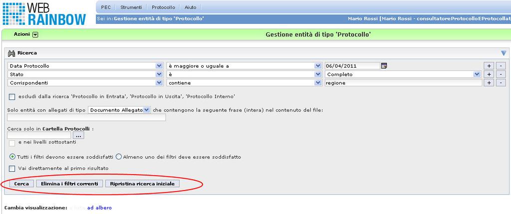 Infine sono disponibili i tasti: Cerca effettua la ricerca dei Protocolli, secondo i criteri di ricerca impostati Elimina i filtri correnti elimina tutti i criteri