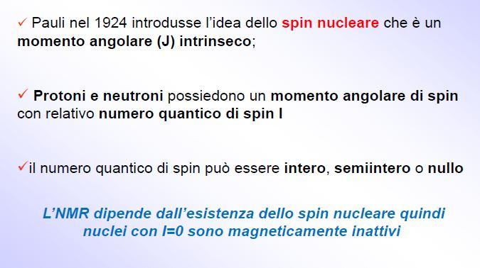 Risonanza magnetica nucleare (RMN O NMR) Spettroscopia di Risonanza Magnetica Nucleare NMR Il fenomeno trae origine dal fatto che alcuni nuclei posti in un campo magnetico sono in grado di assorbire