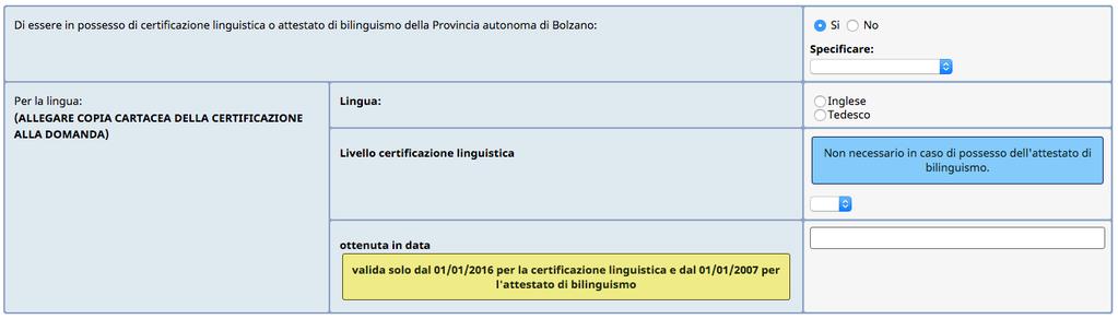 nel caso di risposta NO ad entrambi i punti precedenti, si dovrà indicare di essere stato sottoposto alla valutazione in ingresso per l ammissione ai percorsi linguistici dell edizione 2018 presso