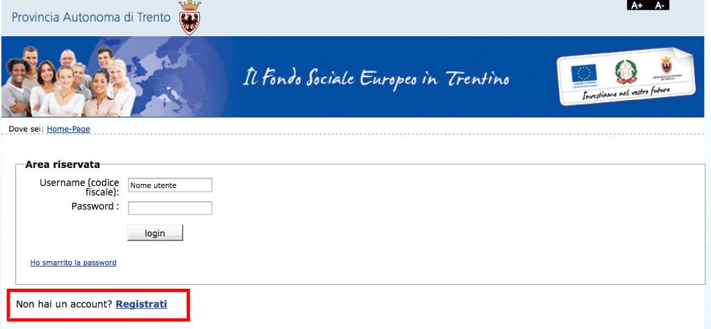 1.1. REGISTRAZIONE Se non si è già in possesso delle credenziali, la prima cosa da fare per poter accedere nella procedura è registrarsi e ottenere le credenziali di accesso.