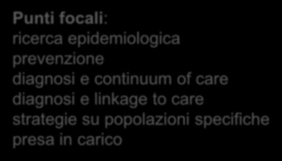 PIANO NAZIONALE Punti focali: ricerca epidemiologica prevenzione diagnosi e continuum