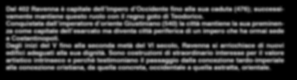 Dal 402 Ravenna è capitale dell Impero d Occidente fino alla sua caduta (476); successivamente