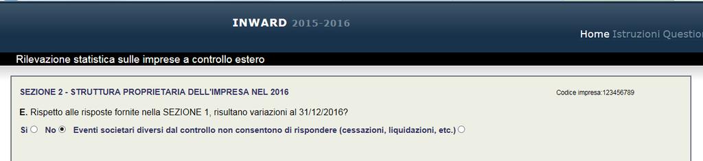 Sezione 2: Struttura proprietaria dell impresa nel 2016 Questa sezione si apre con il quesito E, dove viene richiesto se rispetto alle risposte date nella sezione 1 risultano variazioni al 31