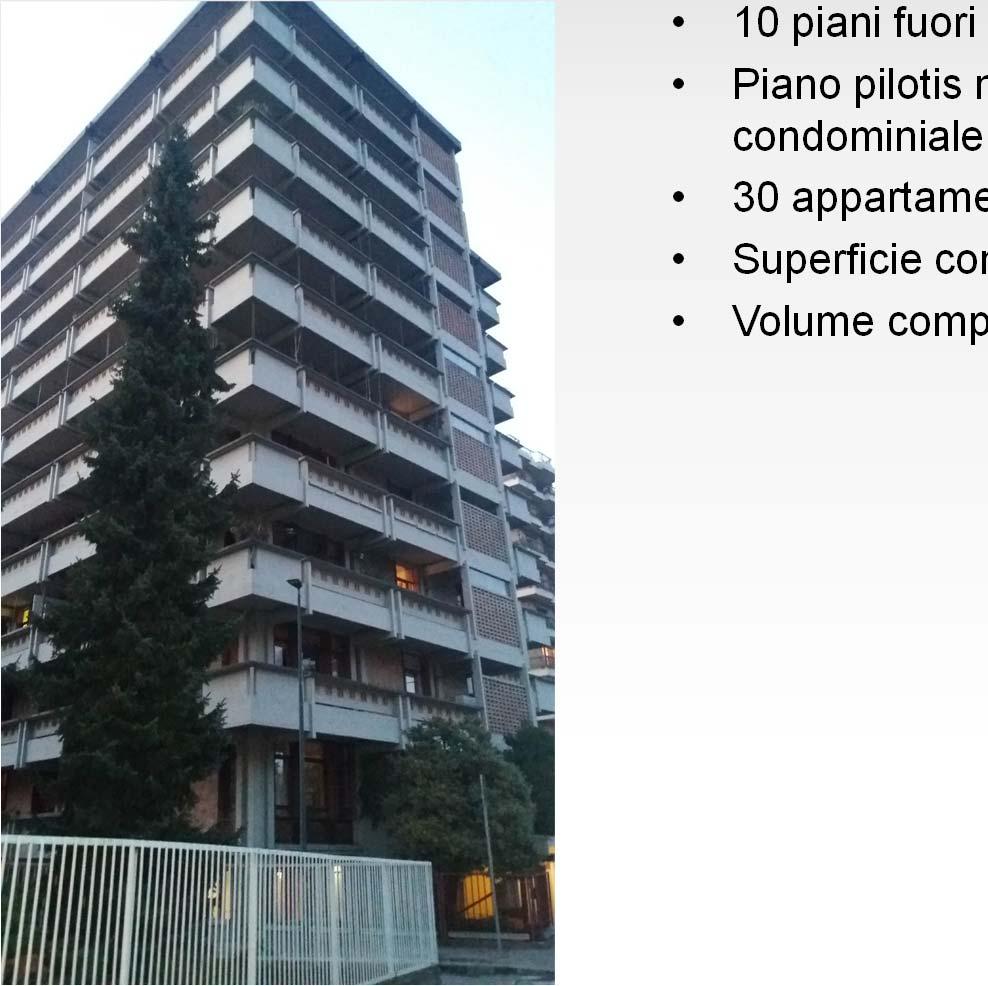 Diagnosi Energetica Condominio Lungo Po Antonelli, 205 Torino edificato nel 1965 Dati dell edificio 10 piani fuori terra e un piano seminterrato; Piano pilotis non riscaldato con androne non