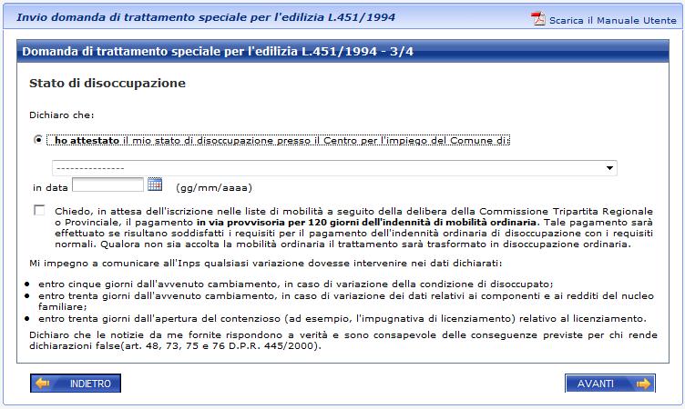 La dichiarazione del diritto all indennità di mancato preavviso. La dichiarazione di stato di incapacità temporanea al lavoro o di fruizione di indennità di malattia.