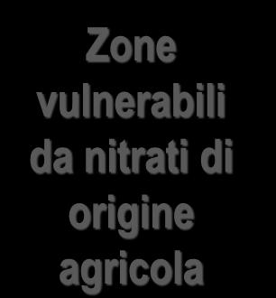 Zone vulnerabili da nitrati di origine agricola Ai sensi dell art.