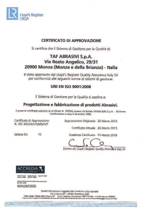 QUALITÁ ISO 9000 SICUREZZA I prodotti TAF non contengono componenti nocivi per l utilizzatore e subiscono accurati controlli per garantire la massima sicurezza in lavoro.