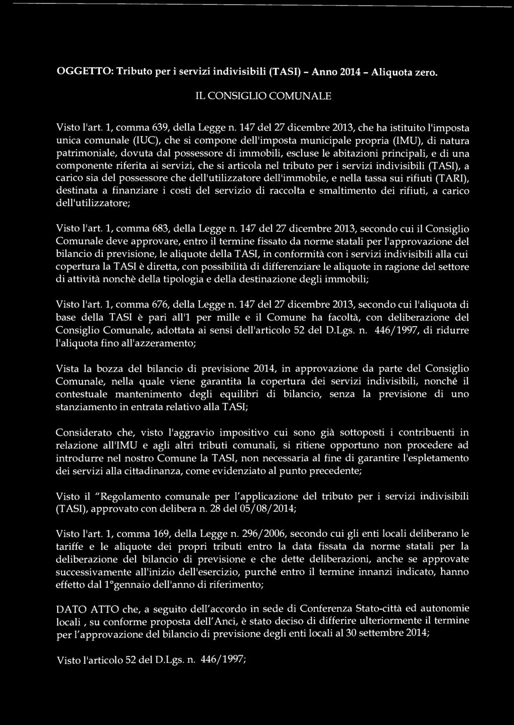 147 del 27 dicembre 2013, secondo cui il Consiglio Comunale deve approvare, entro il termine fissato da norme statali per l'approvazione del bilancio di previsione, le aliquote della TASI, in