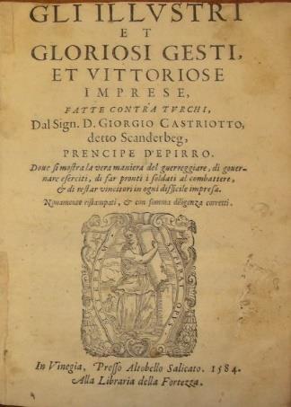 Venezia, Altobello Salicato, 1584, 2250 in-4 antico, ccnn 8, cc 87, leg. orig. pergamena floscia con tit. mss al d. ( gesta di Scanderbeg ).