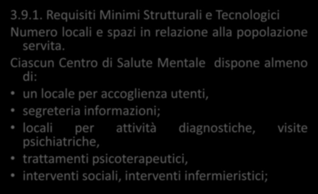 Centro di Salute Mentale 3.9.1. Requisiti Minimi Strutturali e Tecnologici Numero locali e spazi in relazione alla popolazione servita.