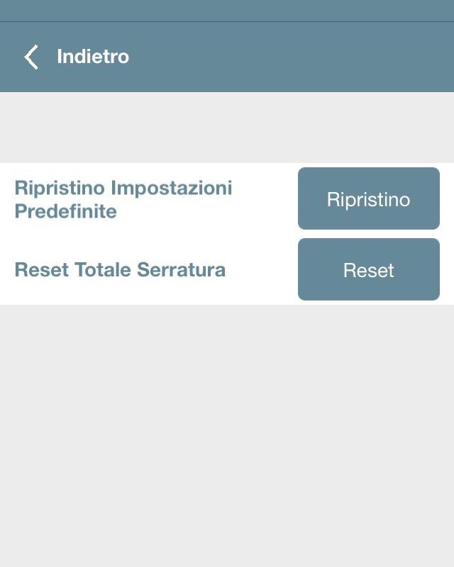 Funzioni avanzate Reset In questo menu puoi trovare 2 diversi tipi di reset: Ripristino Impostazioni Predefinite. Reset Totale Serratura.