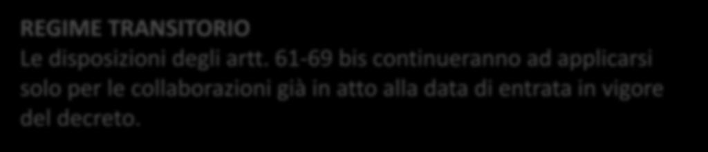 409 c.p.c.; prestazione d opera occasionale (art. 2222 c.c.). REGIME TRANSITORIO Le disposizioni degli artt.