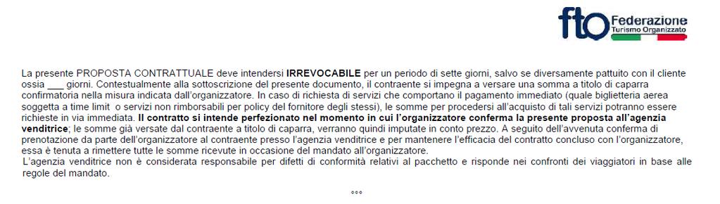 Irrevocabilità della proposta Dato che non vi è proposta + conferma, questa proposta non può essere modificata o revocata dal contraente.