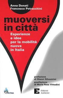 Una pubblicazione promossa da Kyoto Club, Gruppo Mobilità. Il punto sulle esperienze realizzate in Italia e le innovazioni in corso sulla mobilità urbana.