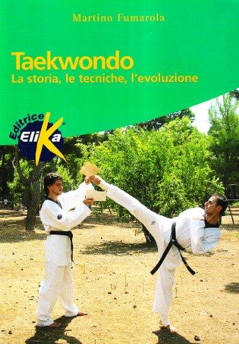 Taekwondo. La storia, le tecniche, l'evoluzione Télécharger ou Lire en ligne Taekwondo.