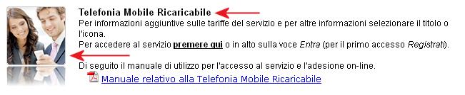 1.2. Telefonia Mobile Ricaricabile Anche prima di autenticarsi, dalla home page selezionando il titolo Telefonia Mobile Ricaricabile o l icona corrispondente viene visualizzata la pagina con le