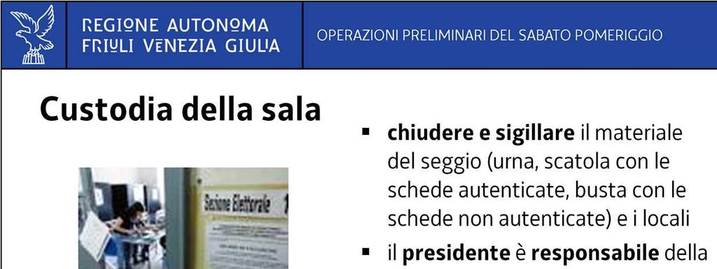 A questo punto, le operazioni preliminari sono concluse e occorre chiudere e sigillare il materiale e i locali.