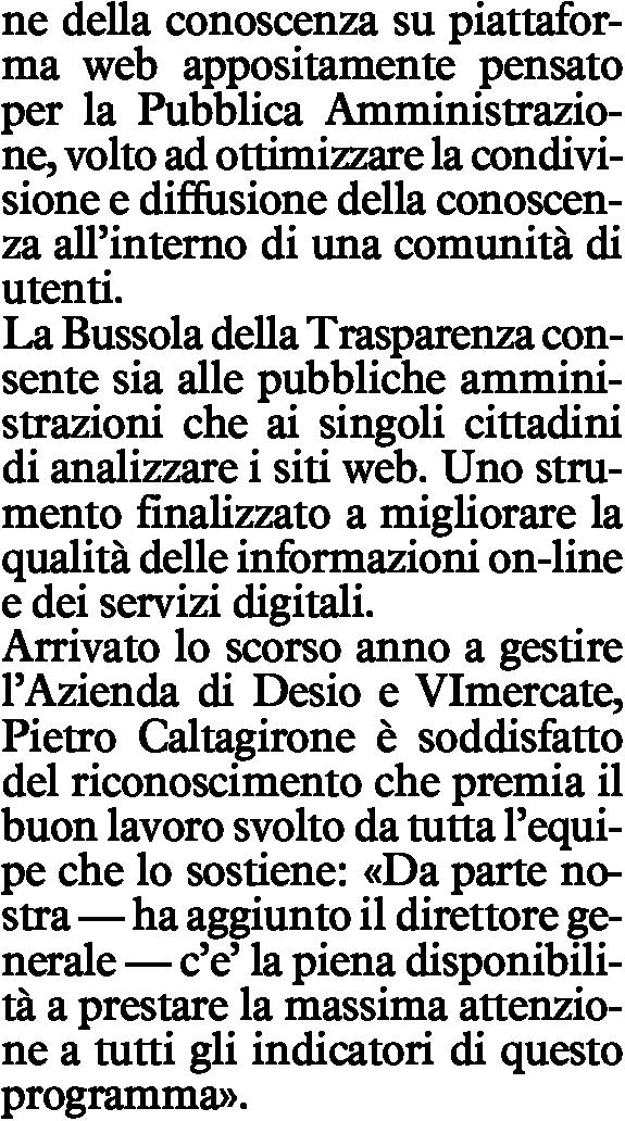 ILCONTROLLO EFFETTUATO alla fine di settembre è una tappa intermedia nel percorso che sta portando le Pubbliche Amministrazioni ad adeguarsi a quanto prescritto dal legislatore con lo scopo di