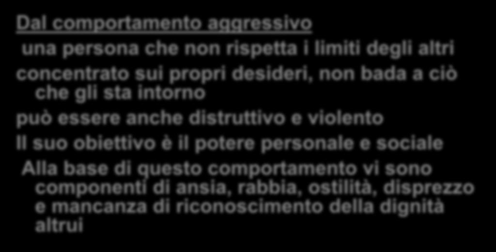 violento Il suo obiettivo è il potere personale e sociale Alla base di questo comportamento vi