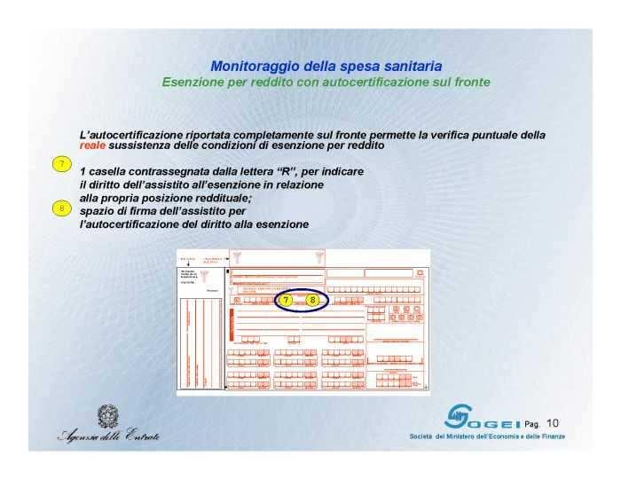 La compilazione dell area esenzione per reddito deve essere effettuata da parte del soggetto erogatore, mediante la marcatura della casella