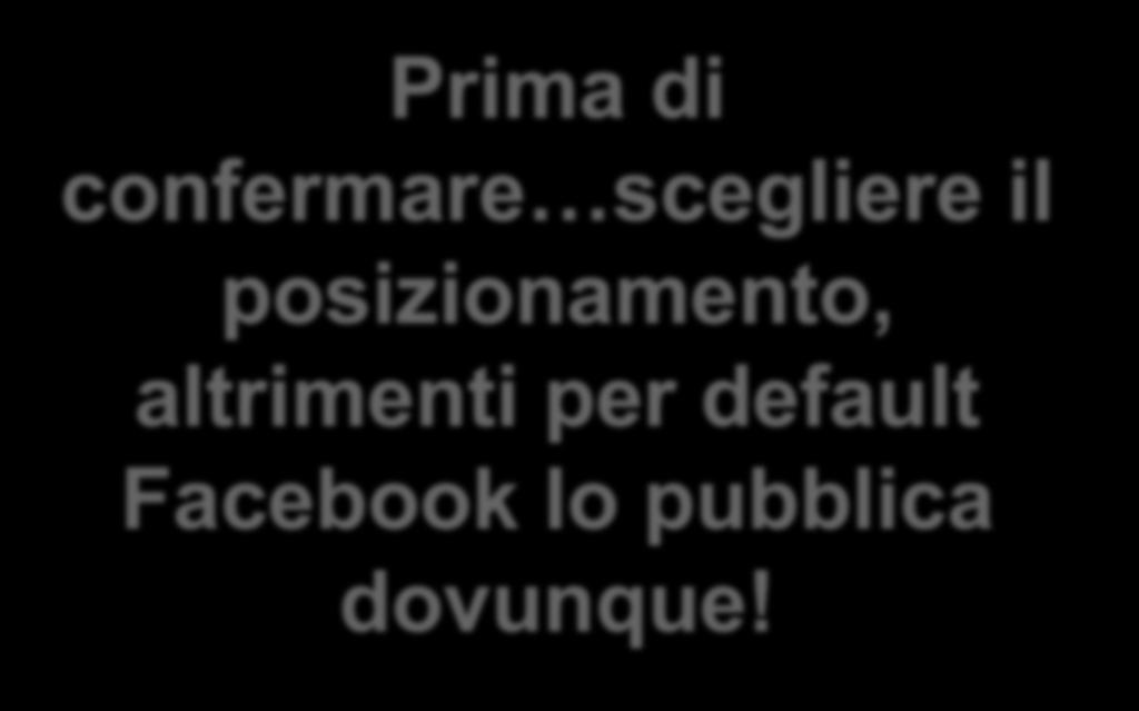 Prima di confermare scegliere il posizionamento,