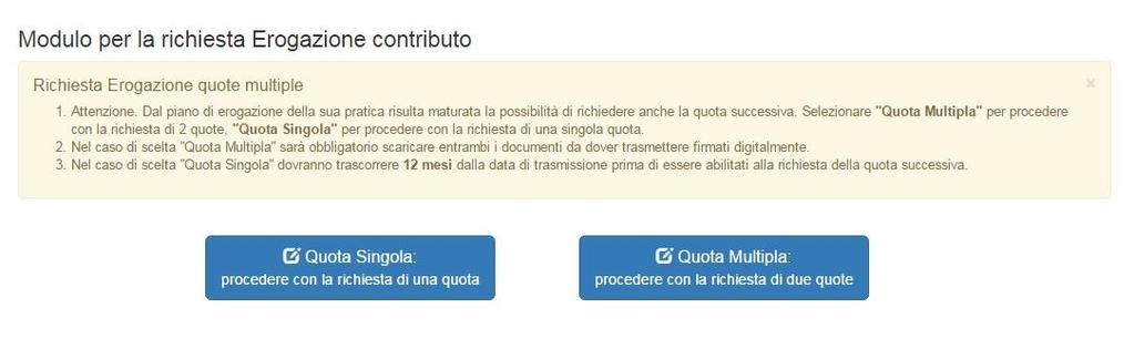 2.3.2 Richiesta di erogazione di due quote eventualmente maturate - quota multipla In coerenza con quanto previsto all articolo 10, comma 3, del Decreto interministeriale 25 gennaio 2016, è data