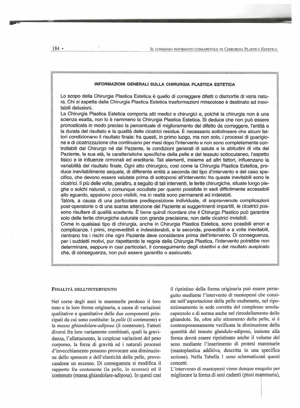 184 IL CONSENSO lnformato CONSAPEVOLE IN CHIRURGIA PLASTICA EsTETICA (fsj:.zz:z: $;SZSZ:SZ.%h$ZS$% W ZSZ%ZSSZ..,. INFORMAZIONI GENERALI SULLA CHIRURGIA PLASTICA ESTETICA.