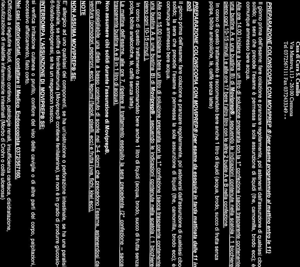 t Via Mantova1l 13-26100 Cremona Tel 0372567111 Fax 0372433349-- PREPARAZIONE COLONSCOPIA CON MOWPREP @ (per esame programmato al mattino entro le 11) : fare colazione e pranzare regolarmente, poi