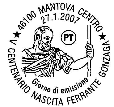 36 DATA: 27/1/07 Emissione di un francobollo commemorativo di Ferrante Gonzaga nel V centenario della nascita ( 1.