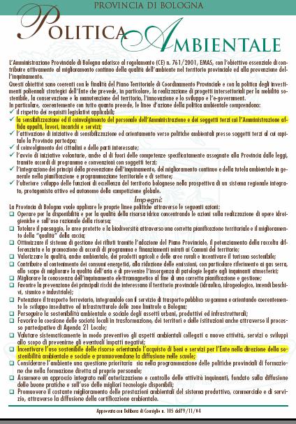 EMAS Il ruolo del GPP in EMAS Generale: γ la sensibilizzazione ed il coinvolgimento del personale dell Amministrazione e dei soggetti terzi cui l Amministrazione affida appalti, lavori, incarichi e