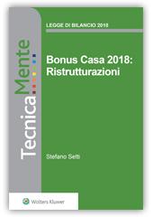 Bonus Casa 2018: Ristrutturazioni - ebook Aggiornata con la Legge di Bilancio 2018, una guida agile e operativa dedicata alle agevolazioni fiscali previste per gli interventi di ristrutturazione