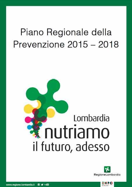 PIANO REGIONALE DELLA PREVENZIONE 2015-2018 Il presente programma conferma i contenuti, gli obiettivi e i modelli organizzativi oggetto della