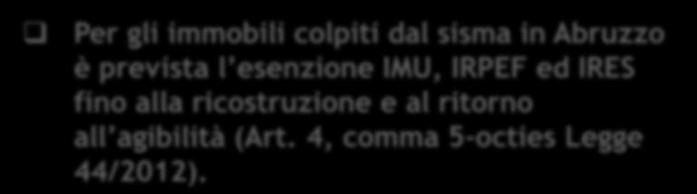 LE ESENZIONI Regioni terremotate: Per gli immobili colpiti dal sisma in Abruzzo è prevista l esenzione