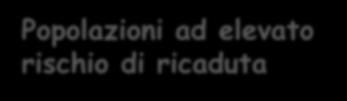 SPECIALISTA Popolazioni ad elevato rischio di ricaduta