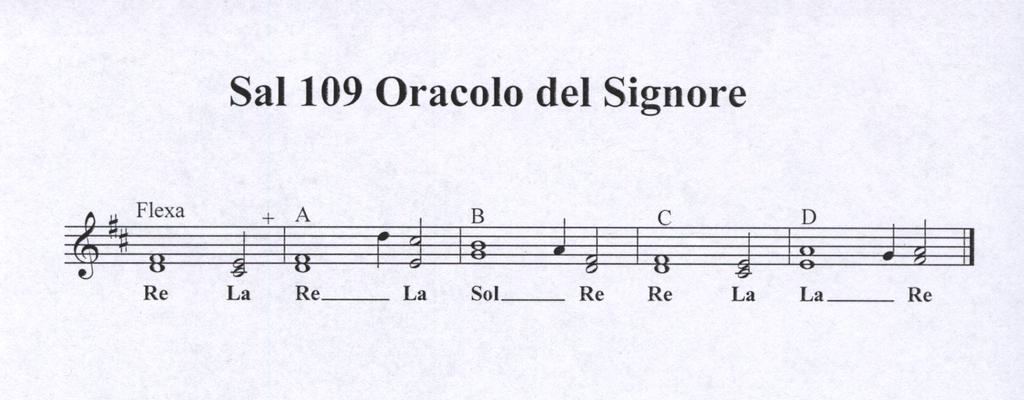 23 A Oracolo del Signore al mio Signore: * B «Siedi alla mia destra, C finché io ponga i tuoi nemici * D a sgabello dei tuoi piedi».