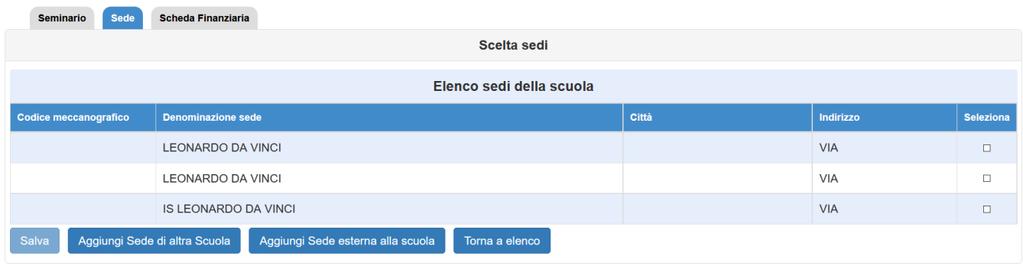 2. Sede : La scuola dovrà inserire i dati della sede presso la quale viene svolto il seminario. Al primo accesso il campo risulterà vuoto. Cliccare sul tasto aggiungi sede per inserire il dato.