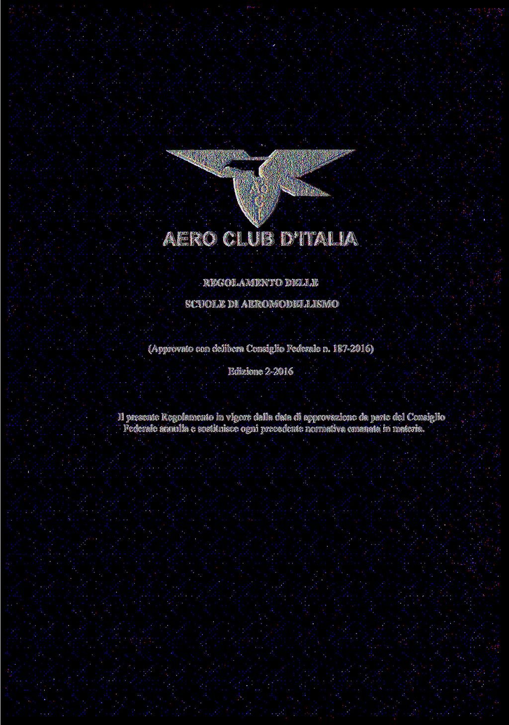 AERO CLUB D'ITALIA REGOLAMENTO DELLE SCUOLE DI AEROMODELLISMO (Approvato con delibera Consiglio Federale n.