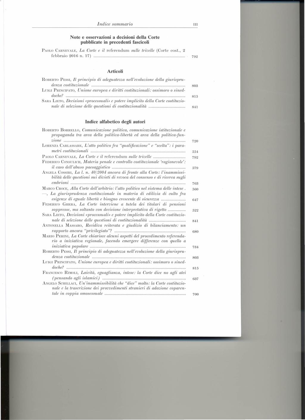 Indice sommario III Note e osservazioni a decisioni della Corte pubblicate in precedenti fascicoli PAOLO CARXEVALE, La Corte e il referendum sulle triuelle (Corte cost., 2 febbraio 2016 n.