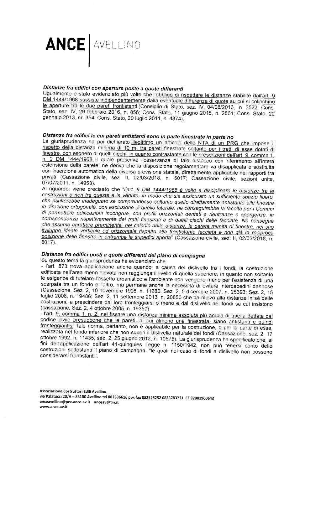 ANCE Distanze fra edifici con aperture poste a quote differenti Ugualmente è stato evidenziato più volte che l'obbligo di rispettare le distanze stabilite dall'art.