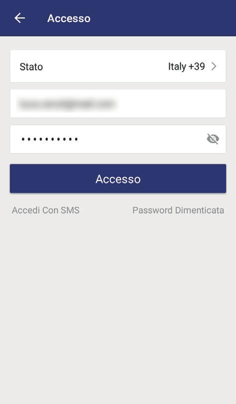 4 Accesso Una volta registrato sarà possibile accedere all applicazione inserendo il numero di cellulare scelto o la E-mail fornita nella registrazione e inserendo la password scelta.