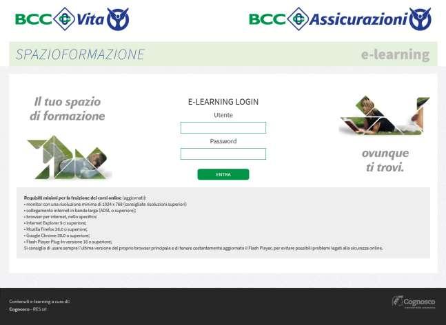 La nuova pagina di Login Per accedere alla nuova piattaforma Spazio Formazione di BCC Vita e BCC Assicurazioni devi collegarti ai link