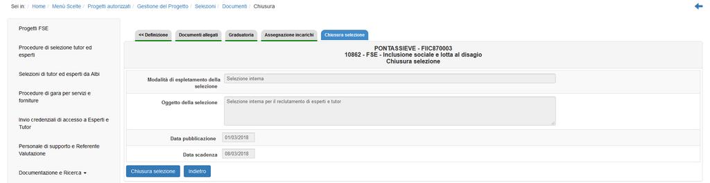 La chiusura della selezione può essere fatta in qualsiasi momento (in cui i dati saranno completi) a chiusura della documentazione Se ho