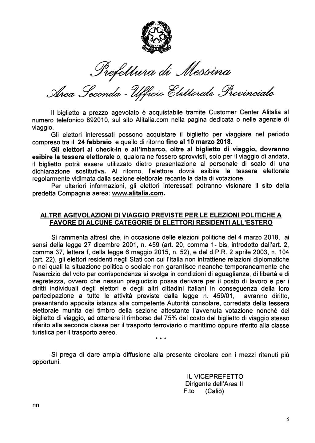 Il biglietto a prezzo agevolato è acquistabile tramite Customer Center Alitalia al numero telefonico 892010, sul sito Alitalia.com nella pagina dedicata o nelle agenzie di viaggio.