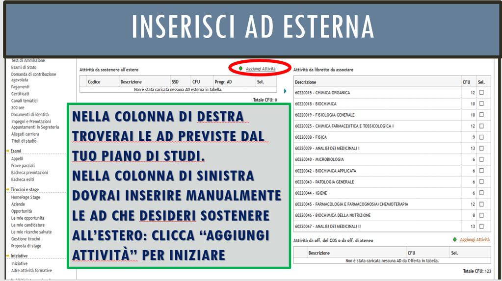 INSERISCI A.D. ESTERNA NELLA COLONNA DI DESTRA TROVERAI LE A.D. PREVISTE DAL TUO PIANO DI STUDI.