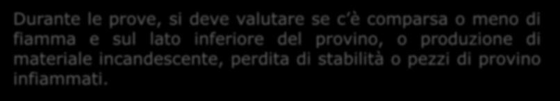 verificano risultati inaccettabili, ma comunque non per più di 1,5 Durante le prove, si deve valutare se c è comparsa o meno di